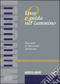 Ordina Subito Luce e guida nel cammino. Manuale di direzione spirituale