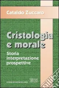 Ultimissimo Modello Cristologia e morale. Storia. Interpretazione. Prospettive