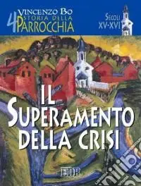 Storia della parrocchia. Vol. 4 Il superamento della crisi (sec. XV-XVI) Di Tendenza