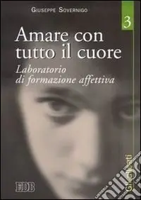 Subito Disponibile Amare con tutto il cuore. Laboratorio di formazione affettiva. Vol. 3 Gli alleati