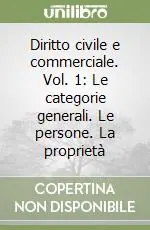Diritto civile e commerciale. Vol. 1 Le categorie generali. Le persone. La proprietà Scelto Dai Clienti