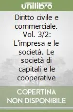 Diritto civile e commerciale. Vol. 3/2 L‘impresa e le società. Le società di capitali e le cooperative Nuovo Arrivo