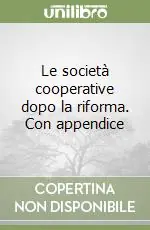 Compra Adesso Le società cooperative dopo la riforma. Con appendice