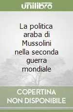 Super Prezzo La politica araba di Mussolini nella seconda guerra mondiale