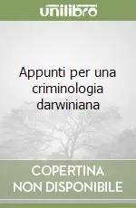 Appunti per una criminologia darwiniana Offerta Del Giorno