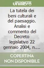 Bestseller La tutela dei beni culturali e del paesaggio. Analisi e commento del Decreto legislativo 22 gennaio 2004, n. 42 «Codice dei beni culturali e del paesaggio»...