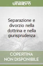 Separazione e divorzio nella dottrina e nella giurisprudenza Quantità Limitata