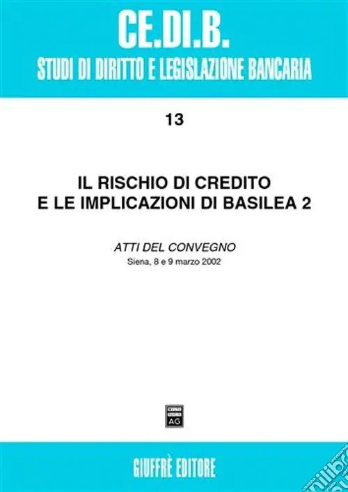 Occasione Il rischio di credito e le implicazioni di Basilea 2. Atti del Convegno (Siena, 8-9 marzo 2002)