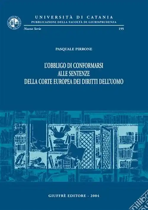 Compra Oggi Stesso L‘obbligo di conformarsi alle sentenze della Corte europea dei diritti dell‘uomo
