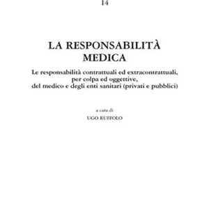 La responsabilità medica. Le responsabilità contrattuali ed extracontrattuali, per colpa ed oggettive, del medico e degli enti sanitari (privati e pubblici) Offerta Speciale