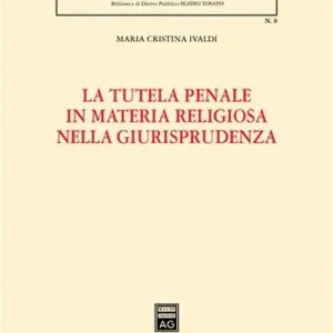 A Buon Prezzo La tutela penale in materia religiosa nella giurisprudenza
