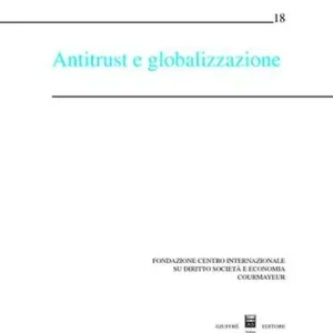 Antitrust e globalizzazione. Atti del Convegno (Courmayeur, 19-20 settembre 2003) Occasione Imperdibile