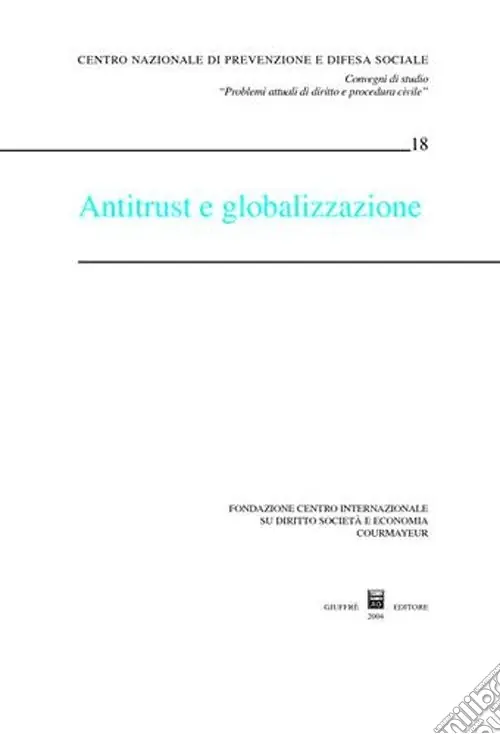 Antitrust e globalizzazione. Atti del Convegno (Courmayeur, 19-20 settembre 2003) Occasione Imperdibile