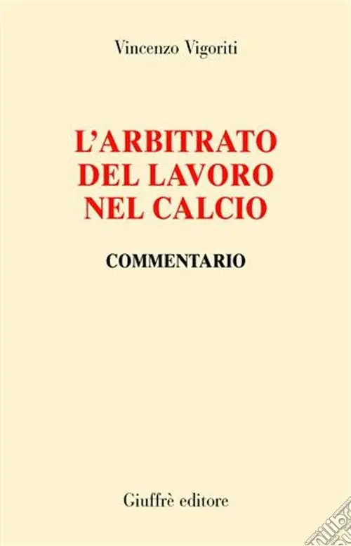 L‘arbitrato del lavoro nel calcio. Commentario Vendita Finale