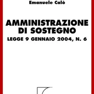 Subito Disponibile Amministrazione di sostegno. Legge 9 gennaio 2004, n. 6