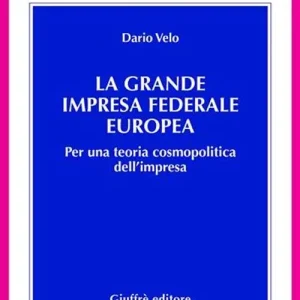 Compra Oggi Stesso La grande impresa federale europea. Per una teoria cosmopolitica dell‘impresa