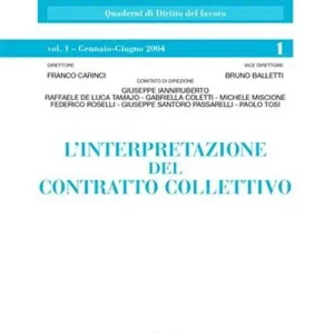 L‘interpretazione del contratto collettivo. Vol. 1 Gennaio-giugno 2004 Consegna Rapida