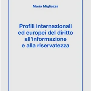 Compra Oggi Stesso Profili internazionali ed europei del diritto all‘informazione e alla riservatezza