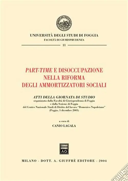 Subito Disponibile Part-time e disoccupazione nella riforma degli ammortizzatori sociali. Atti della Giornata di studio (Foggia, 5 dicembre 2003)