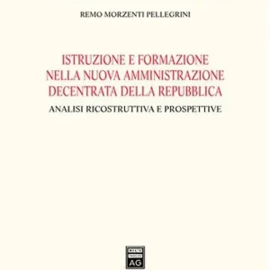 Quantità Limitata Istruzione e formazione nella nuova amministrazione decentrata della Repubblica. Analisi ricostruttiva e prospettive