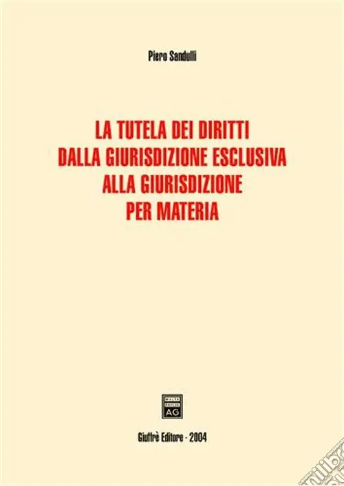 La tutela dei diritti dalla giurisdizione esclusiva alla giurisdizione per materia Prezzo Basso