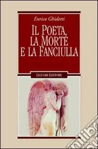 Il poeta, la morte e la fanciulla e altri capitoli leopardiani Spedizione Espresso