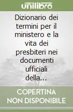Affare Dizionario dei termini per il ministero e la vita dei presbiteri nei documenti ufficiali della Congregazione per il clero