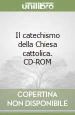 Compra Adesso Il catechismo della Chiesa cattolica. CD-ROM