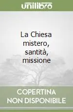 La Chiesa mistero, santità, missione Compra Oggi Stesso