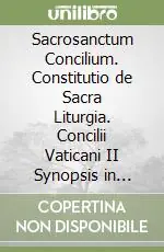 Must-Have Sacrosanctum Concilium. Constitutio de Sacra Liturgia. Concilii Vaticani II Synopsis in ordinem redigens schemata cum relationibus necnon Patrum orationes atque...