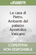 Popolare La casa di Pietro. Ambienti del palazzo Apostolico Vaticano