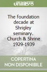 The foundation decade at Shrigley seminary. Church & Shrine 1929-1939 Compra Oggi Stesso