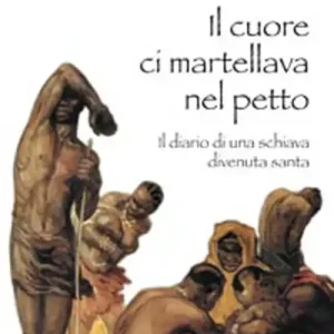 Affare Il cuore ci martellava nel petto. Il diario di una schiava divenuta santa