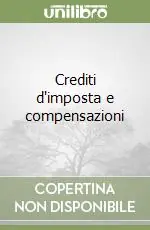 Subito Disponibile Crediti d‘imposta e compensazioni