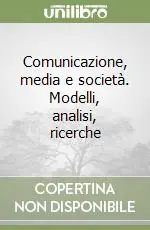 Comunicazione, media e società. Modelli, analisi, ricerche Nuova Collezione