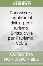 Compra Adesso Conoscere e applicare il diritto per il turismo. Diritto civile per il turismo. Vol. 2