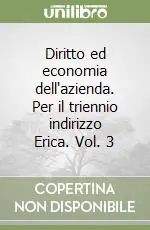 Diritto ed economia dell‘azienda. Per il triennio indirizzo Erica. Vol. 3 Subito Disponibile