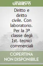 Diritto e diritto civile. Con laboratorio. Per la 3ª classe degli Ist. tecnici commerciali Offerta Limitata