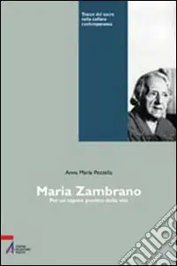 Miglior Prezzo Maria Zambrano. Per un sapere poetico della vita