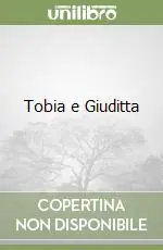 Ultimissimo Modello Tobia e Giuditta