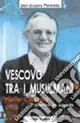 Vescovo tra i musulmani. Pierre Claverie martire in Algeria Prezzo Scontato