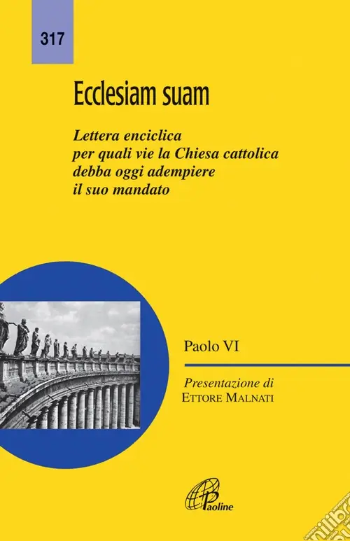 Ordina Subito Ecclesiam suam. Lettera enciclica per quali vie la Chiesa cattolica debba oggi adempiere il suo mandato