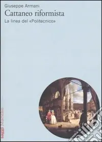 Cattaneo riformista. La linea del «Politecnico» Offerta