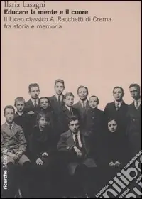 Educare la mente e il cuore. Il Liceo classico A. Racchetti di Crema fra storia e memoria Promozione