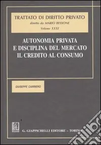 Promozione Autonomia privata e disciplina del mercato. Il credito al consumo-Nuova trasparenza bancaria, tutela del risparmiatore e prospettive di riforma del credito al consum