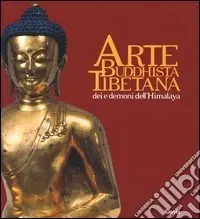 Arte buddhista tibetana. Dei e demoni dell‘Himalaya. Catalogo della mostra (Torino, 18 giugno-19 settembre 2004). Ediz. illustrata Compra Oggi Stesso