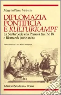 Diplomazia pontificia e Kulturkampf. La Santa Sede e la Prussia tra Pio IX e Bismarck (1862-1878) Economico