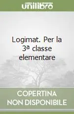 Logimat. Per la 3ª classe elementare Promozione Esclusiva