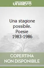 Una stagione possibile. Poesie 1983-1986 Nuovo Arrivo