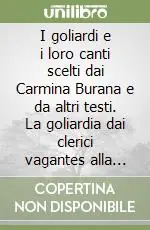 Ultima Occasione I goliardi e i loro canti scelti dai Carmina Burana e da altri testi. La goliardia dai clerici vagantes alla sua rinascita (1945-1946)